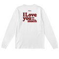 I love you so so much - Longsleeve