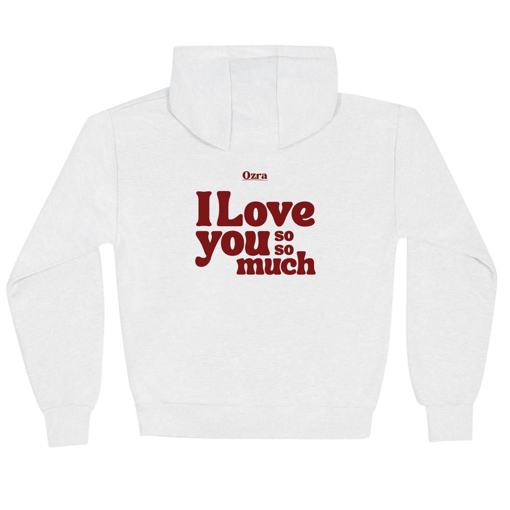 I love you so so much - Hoodie