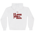 I love you so so much - Hoodie