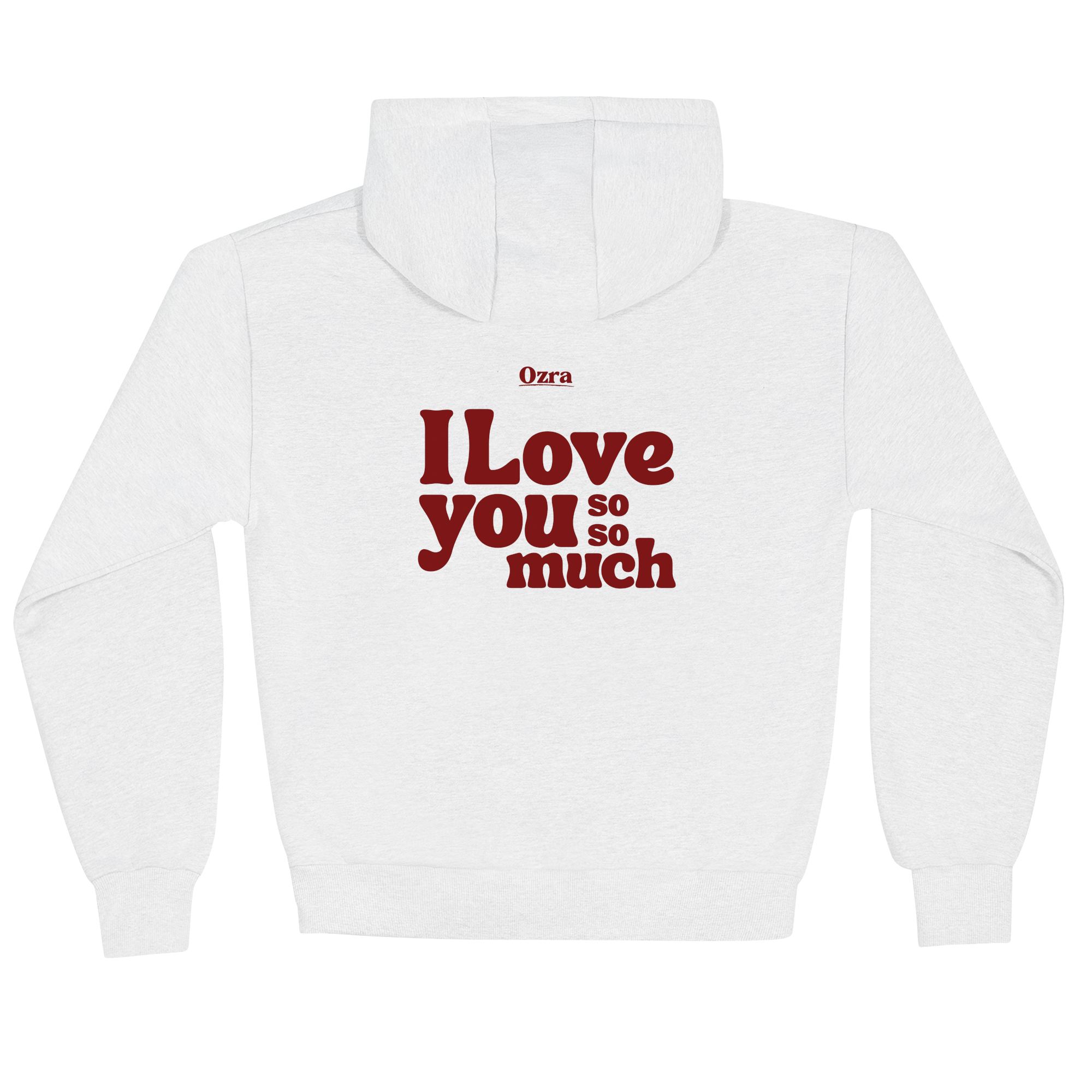I love you so so much - Hoodie